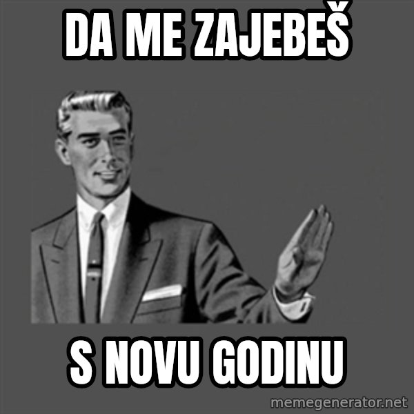 Grammar Guy meme: DA ME ZAJEBEŠ / S NOVU GODINU