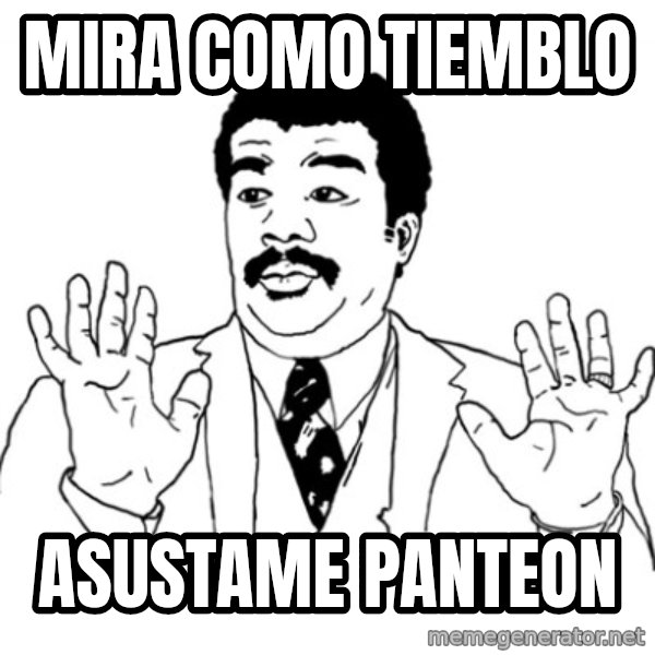AY SI meme: mira como tiemblo / asustame panteon