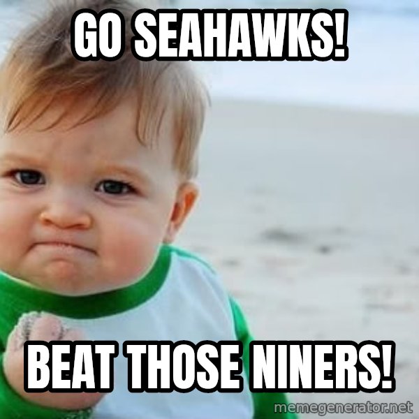 Success Kid meme: Go Seahawks! / Beat those Niners!
