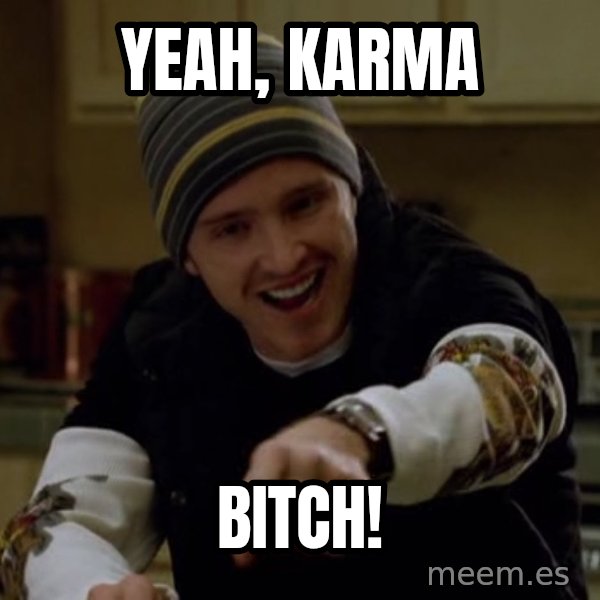 Jesse Pinkman Yeah Science meme: Yeah, Karma / Bitch!