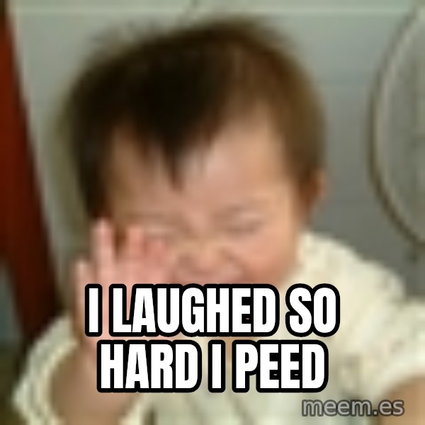 Laughing Asian Baby meme: I laughed so hard I peed