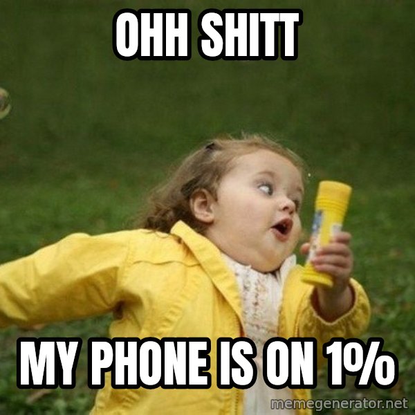 Little girl running away meme: Ohh shitt / My phone is on 1%