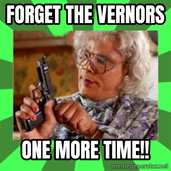 Madea meme: Forget the Vernors / ONE MORE TIME!!