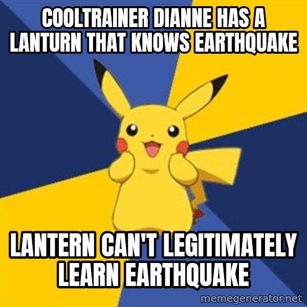Pokemon Logic  meme: Cooltrainer Dianne has a Lanturn that knows Earthquake / Lantern can't legitimately learn earthquake