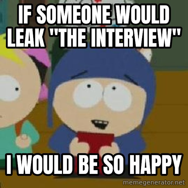 Craig would be so happy meme: If someone would leak "The Interview" / I would be so happy