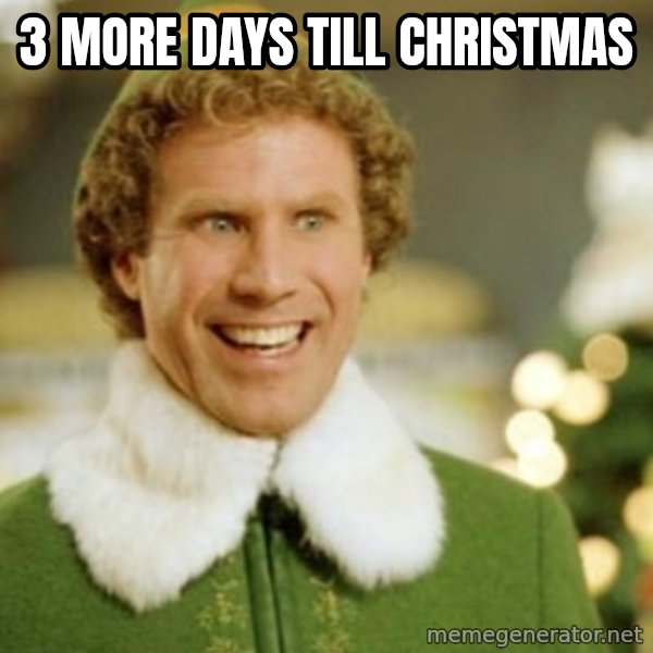 Buddy the Elf meme: 3 more days till Christmas