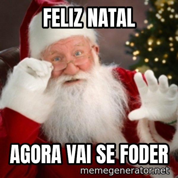 Santa claus meme: feliz natal / agora vai se foder