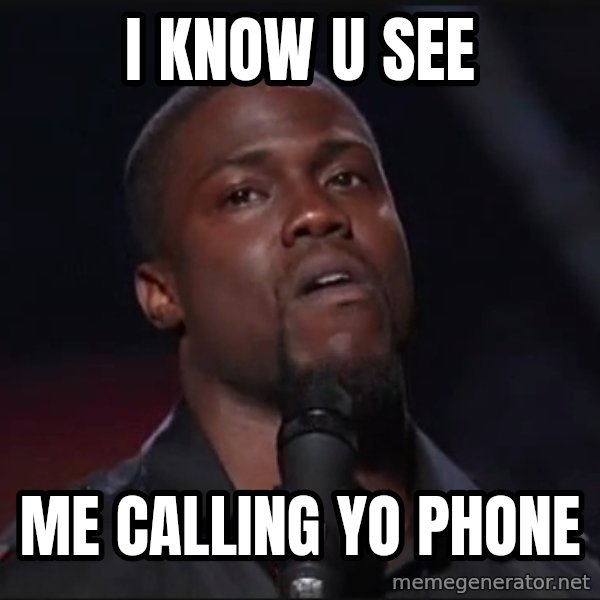 Kevin Hart Face meme: I Know U See / Me Calling Yo Phone