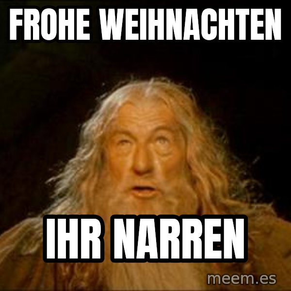 Gandalf meme: frohe Weihnachten / ihr narren