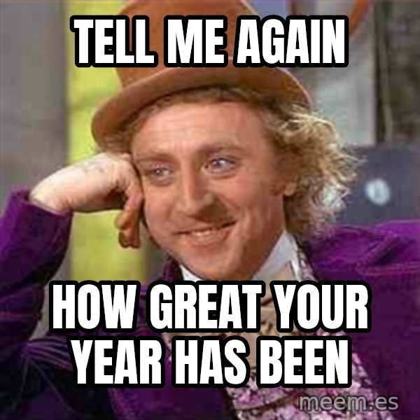 Charlie meme meme: Tell me again / How great your year has been
