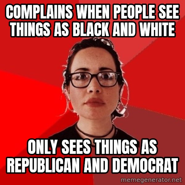 Liberal Douche Garofalo meme: complains when people see things as black and white / only sees things as republican and democrat