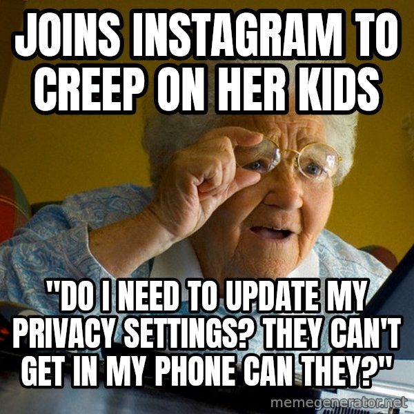 Internet Grandma Surprise meme: Joins Instagram to creep on her kids / "Do I need to update my privacy settings? They can't get in my phone can they?"