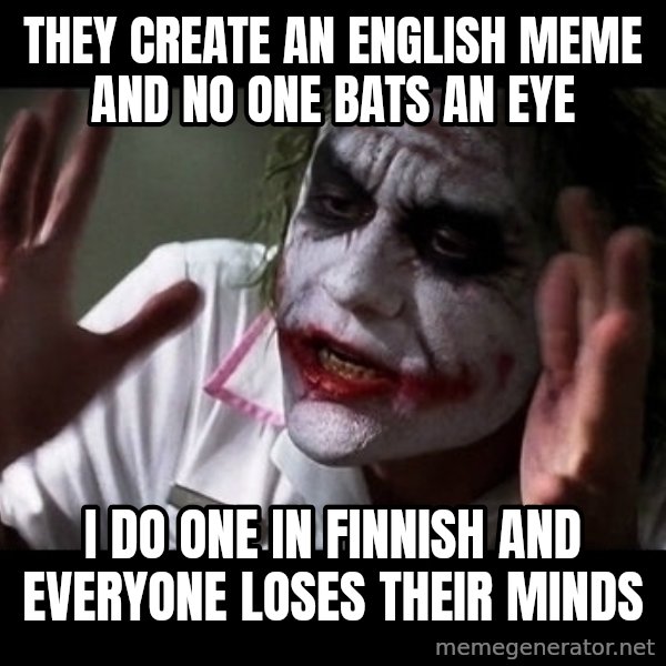 joker mind loss meme: they create an english meme and no one bats an eye / i do one in finnish and everyone loses their minds