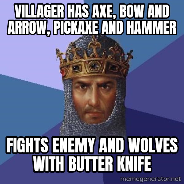 Age Of Empires meme: villager has axe, bow and arrow, pickaxe and hammer / fights enemy and wolves with butter knife