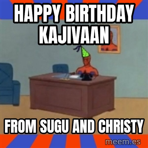 Spiderman Birthday meme: Happy birthday kajivaan / From sugu and christy