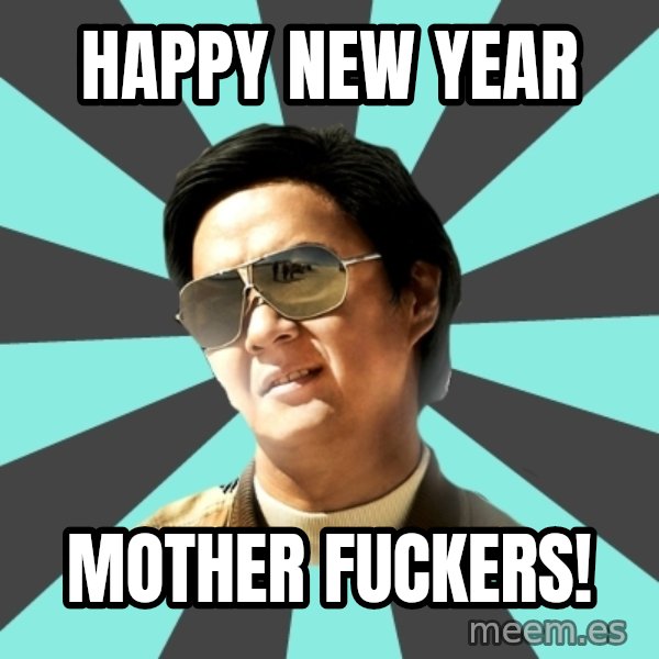 mr chow meme: Happy new year / Mother fuckers!