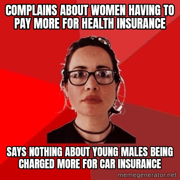 Liberal Douche Garofalo meme: Complains about women having to pay more for health insurance / Says nothing about young males being charged more for car insurance
