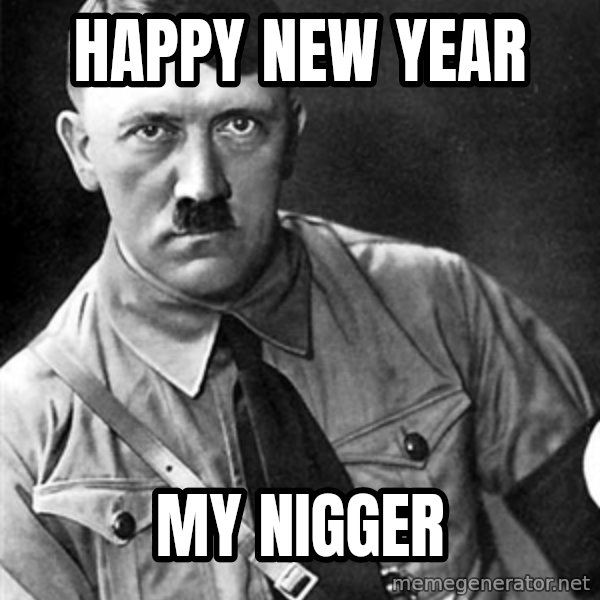 Hitler meme: Happy New Year / My Nigger
