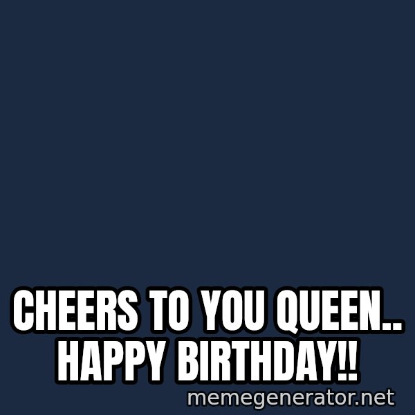 Leonardo Dicaprio Champagne Toast Great Gatsby meme: CHEERS TO YOU QUEEN.. HAPPY BIRTHDAY!!