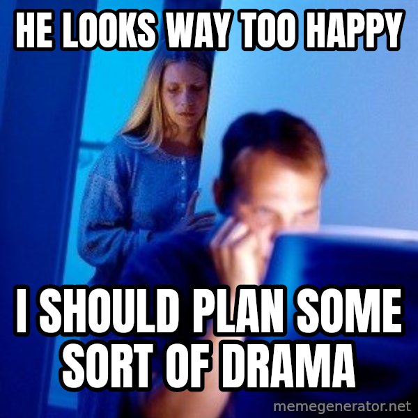 Internet Husband meme: he looks way too happy / i should plan some sort of drama