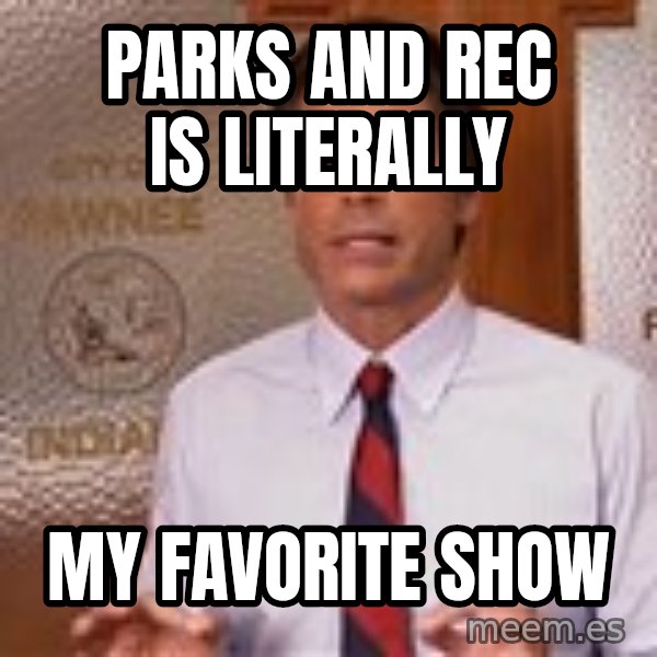 Parks And Rec Rob Lowe meme: Parks and rec is literally / my favorite show