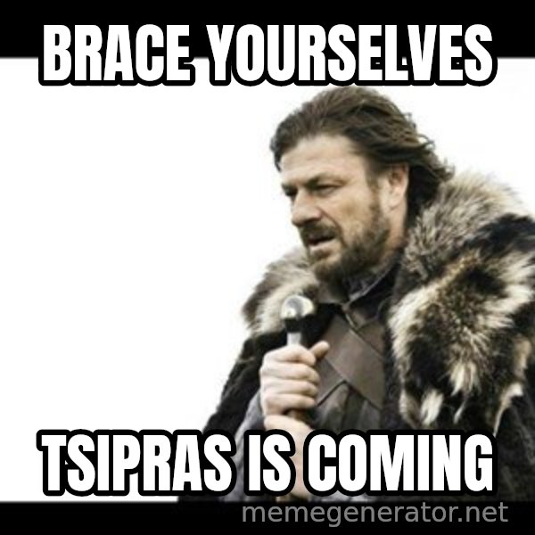 Winter is Coming meme: Brace yourselves / Tsipras is coming