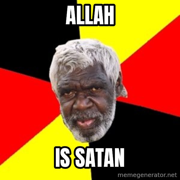 Aboriginal meme: allah / is  satan