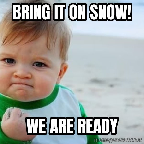 Success Kid meme: Bring it on snow! / We are ready
