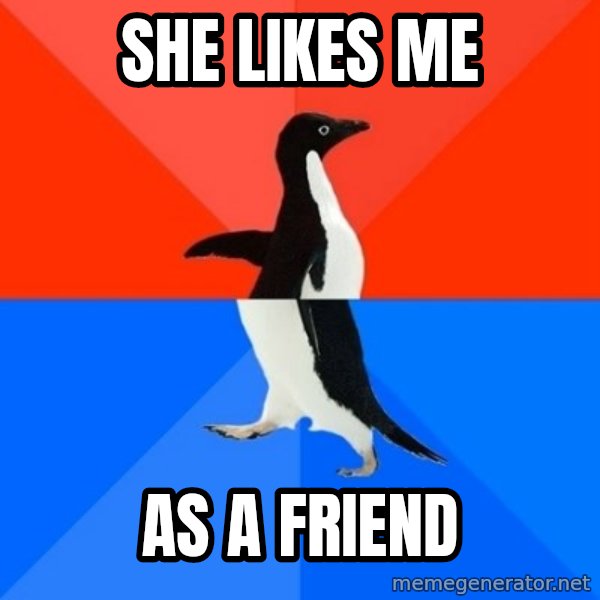 Socially Awesome Awkward Penguin meme: She likes me / as a friend