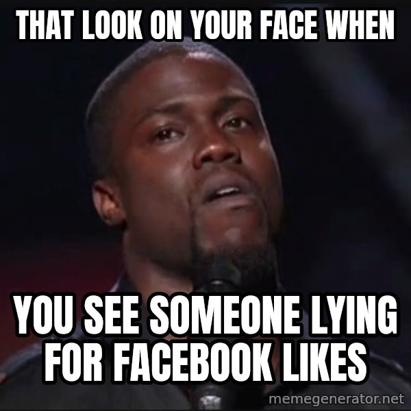 Kevin Hart Face meme: That look on your face when / you see someone lying for facebook likes