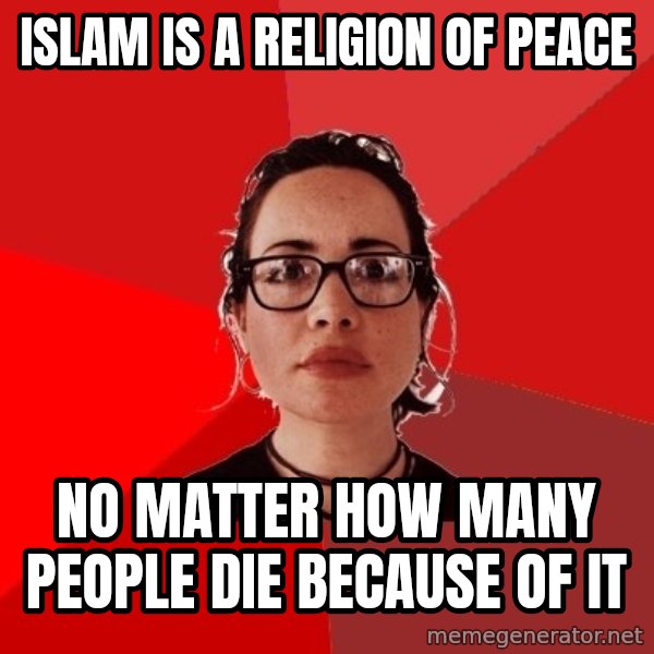 Liberal Douche Garofalo meme: islam is a religion of peace / no matter how many people die because of it