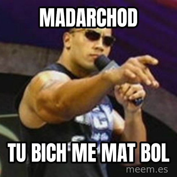 Dwayne 'The Rock' Johnson meme: madarchod / tu bich me mat bol