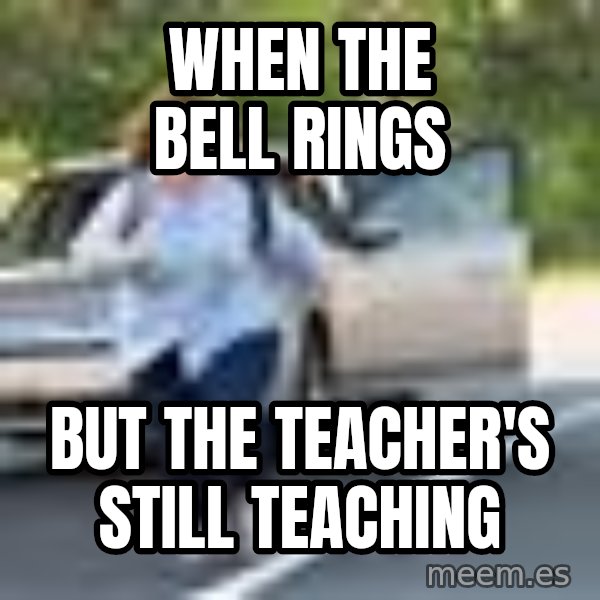 Melissa Mccarthy Running Away meme: When the bell rings / but the teacher's still teaching
