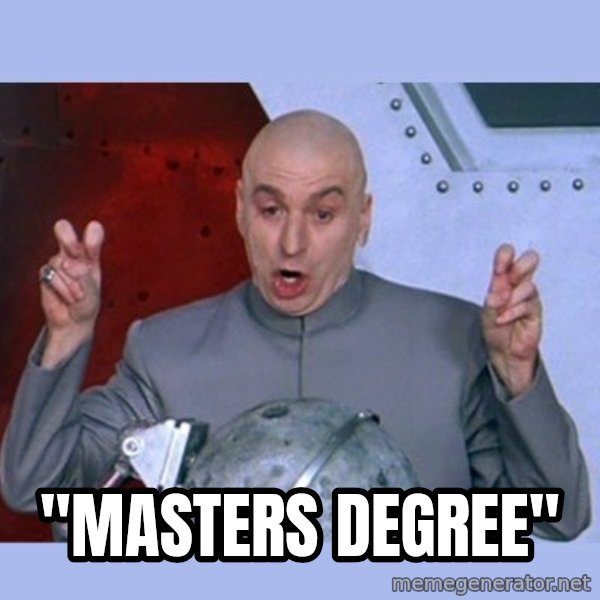 Dr Evil meme meme: "Masters Degree"