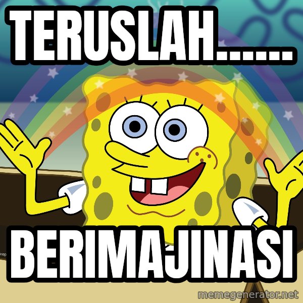 spongebob rainbow meme: Teruslah...... / Berimajinasi