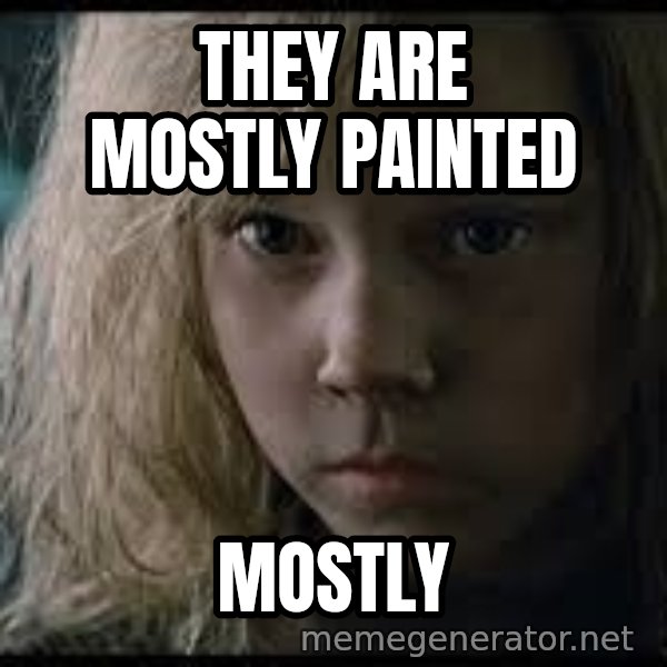 Aliens Newt meme: They are mostly painted / Mostly