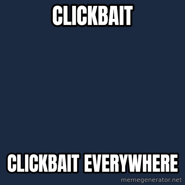 X, X Everywhere  meme: Clickbait / Clickbait everywhere