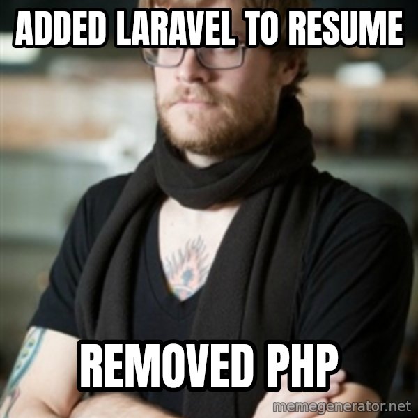 hipster Barista meme: Added Laravel to resume / Removed PHP