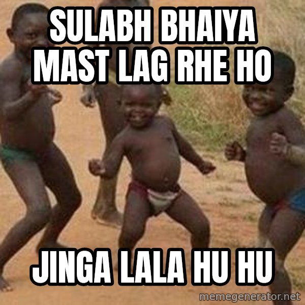 african children dancing meme: Sulabh bhaiya Mast lag rhe ho / Jinga Lala Hu hu