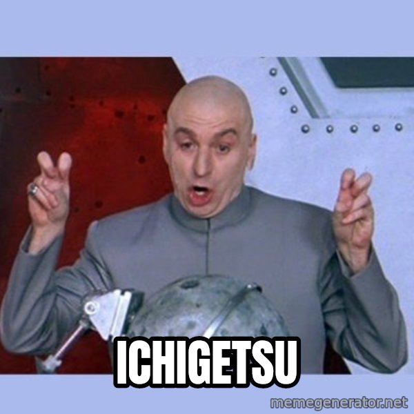 Dr Evil meme meme: Ichigetsu