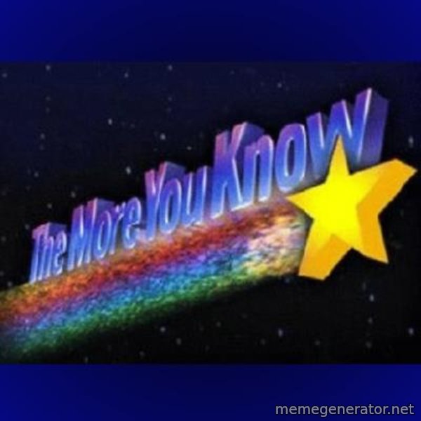The more you know meme: 