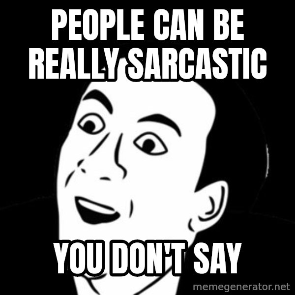you don't say meme meme: people can be really sarcastic / you don't say