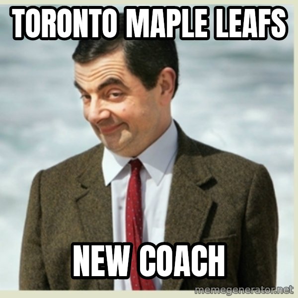 MR bean meme: Toronto Maple Leafs / New Coach
