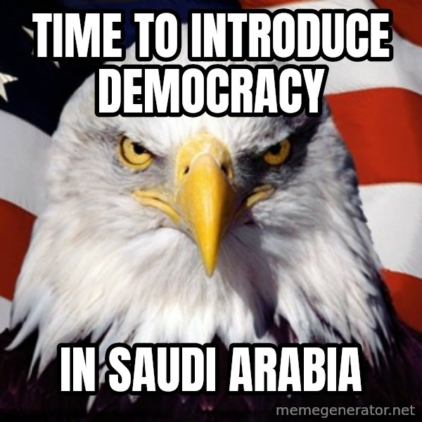 Freedom Eagle  meme: time to introduce democracy / in saudi arabia