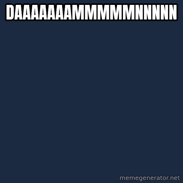 Ice Cube Friday Damn meme: Daaaaaaammmmmnnnnn