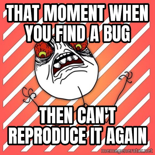 iHate meme: that moment when you find a bug / then can't reproduce it again