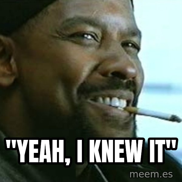 My Nigga Denzel meme: "yeah, I knew it"
