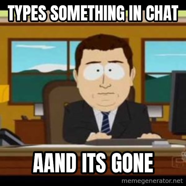 south park aand it's gone meme: types something in chat / aand its gone