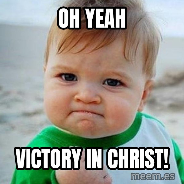 victory kid meme: OH YEAH / VICTORY IN CHRIST!