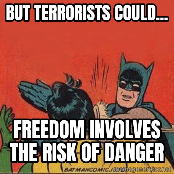 batman slap robin meme: But terrorists could... / Freedom involves the risk of danger